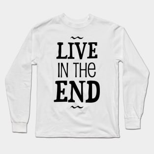 Live in the end - Neville Goddard manifesting Long Sleeve T-Shirt